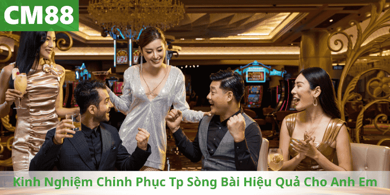 Kinh Nghiệm Chinh Phục Tp Sòng Bài Hiệu Quả Cho Anh Em
